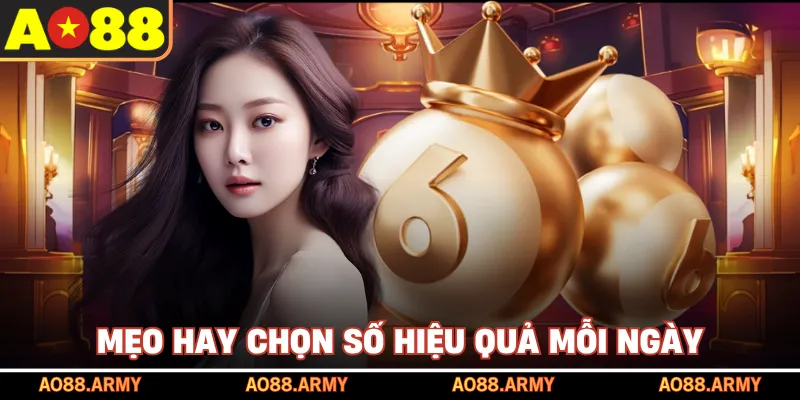 Mẹo hay chọn số hiệu quả mỗi ngày